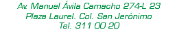 Av. Manuel Ávila Camacho 274-L 23 Plaza Laurel. Col. San Jerónimo Tel. 311 00 20